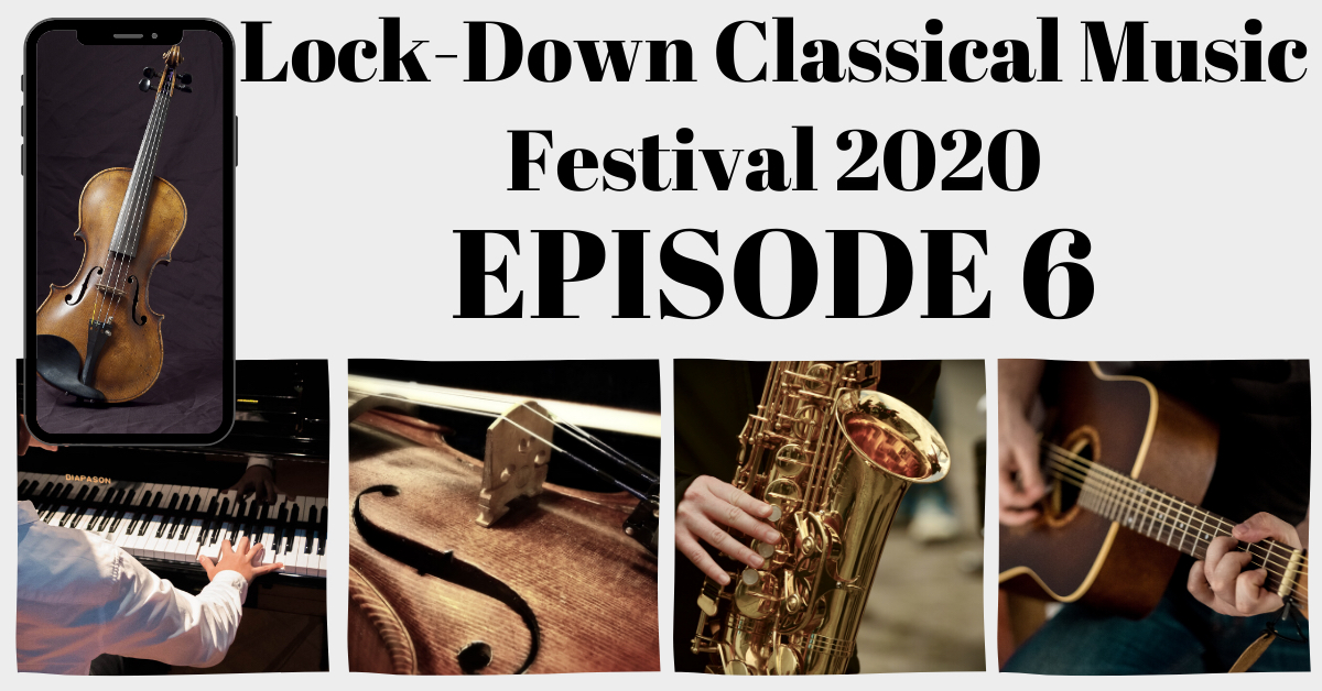 LockDown Classical Music Festival Episode 6 Thumbnail
